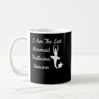 Mug Je Suis La Dernière Sirène Ballerina Unicorn Funny