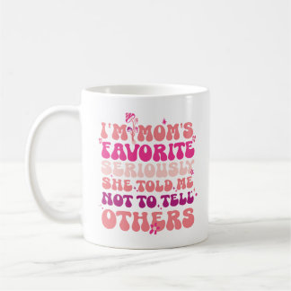 Mug Je suis la favorite de maman Seriously She Told me