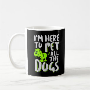 Mug Je suis là pour caresser tous les chiens Amateur d