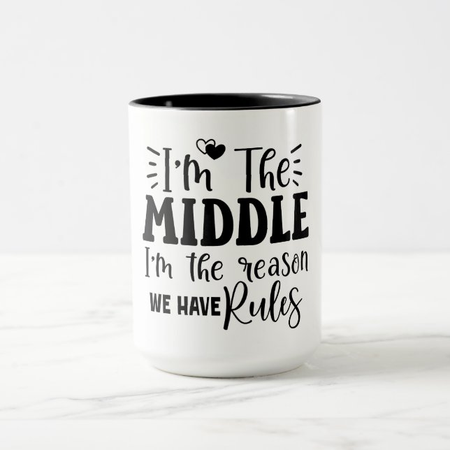 Mug Je suis le milieu Je suis la raison pour laquelle  (Centre)