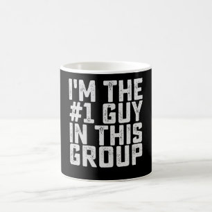 Mug Je suis le type numéro un dans ce groupe drôle
