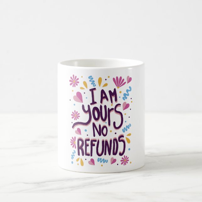 Mug Je suis le vôtre Aucun remboursement (Centre)