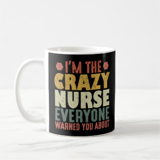 Mug Je suis l'infirmière folle que tout le monde t'a a