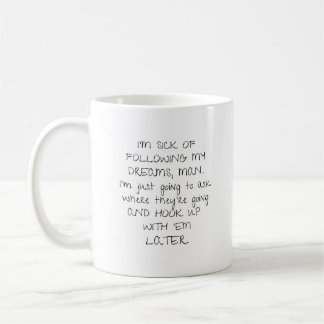 Mug Je suis malade de suivre mes rêves Drôle Sarcasme