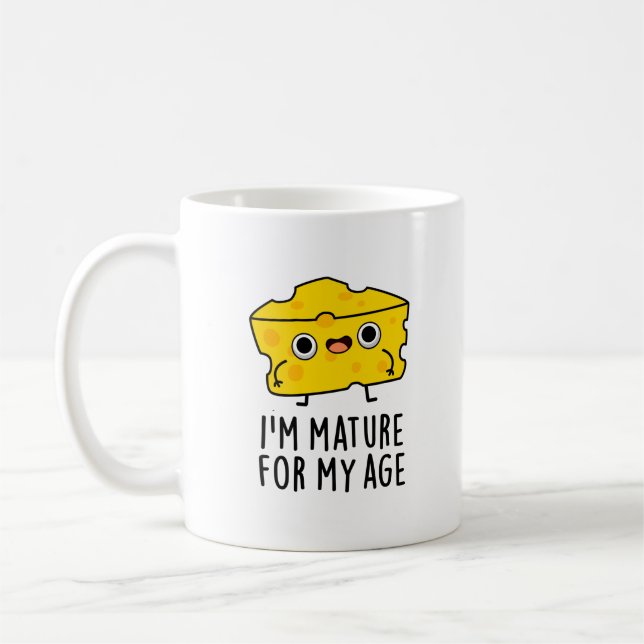 Mug Je suis Mature Pour Mon Âge Drôle Pun au Fromage (Gauche)