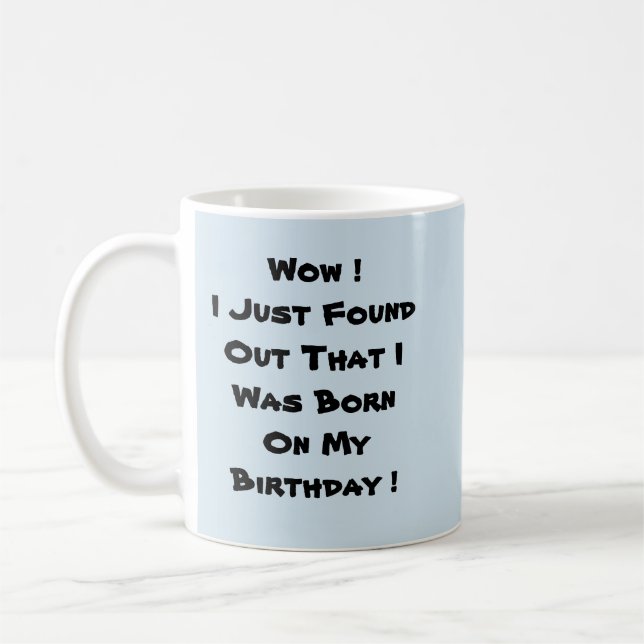 Mug Je Suis Né À Mon Anniversaire (Gauche)
