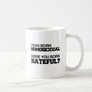 Mug JE SUIS NÉ HOMOSEXUEL ÊTES-VOUS NÉ HAINEUX.png