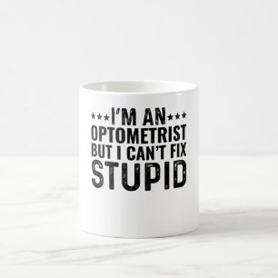 Mug Je suis Optométriste, mais je ne peux pas réparer