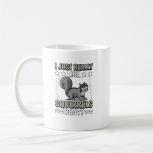 Mug Je suis Really Like Squerrels Ok Squerrl. Perfec
