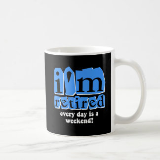 Mug Je suis retiré. Chaque jour est un week-end !