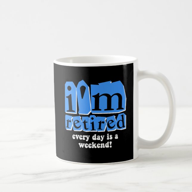 Mug Je suis retiré. Chaque jour est un week-end ! (Droite)