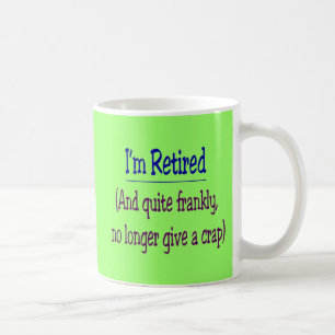 Mug "Je suis retiré et ne donne plus une merde "