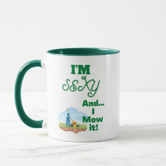 Mug Je suis sexy et je mow it drôle tondeuse de pelous