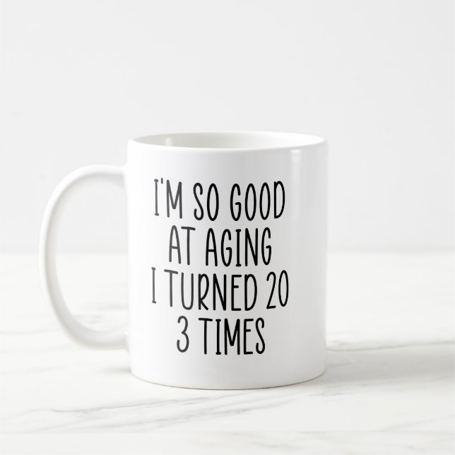 Mug Je suis si bon au vieillissement J'ai tourné 20 3  (Gauche)