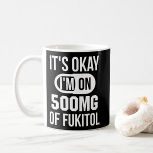 Mug Je suis sur 500mg de Fukitol Sarcastic