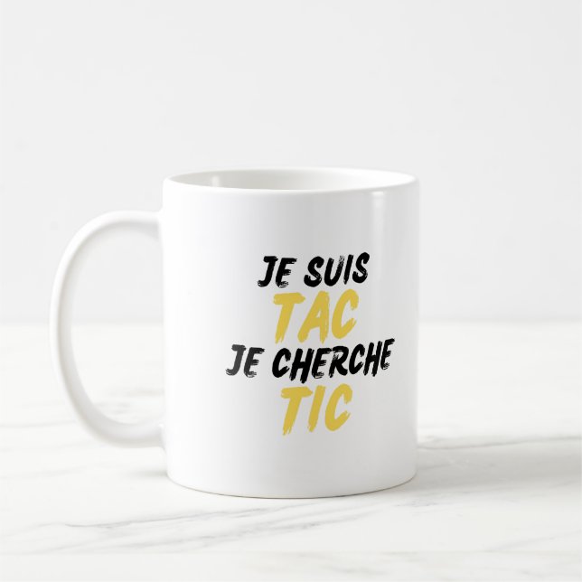 Mug Je Suis TAC Je Cherche TIC (Gauche)
