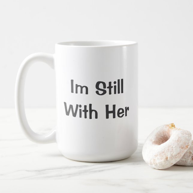 Mug Je Suis Toujours Avec Elle (Avec donut)