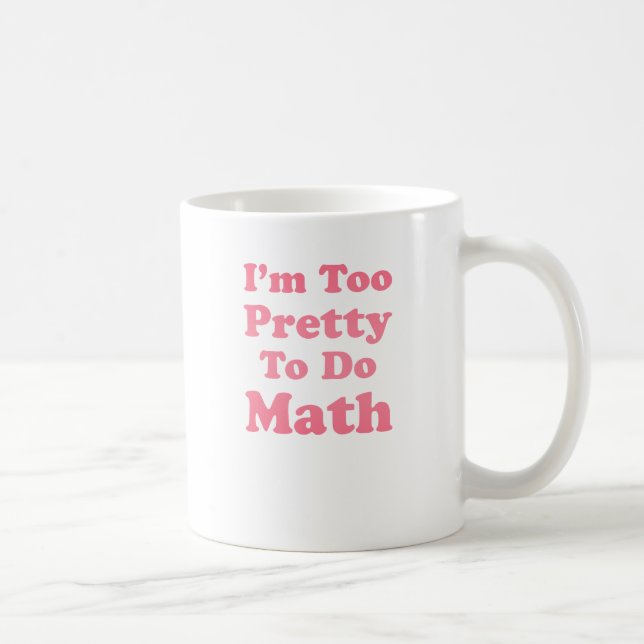 Mug Je suis trop joli pour faire des maths (Droite)
