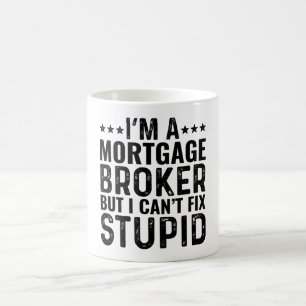 Mug JE SUIS Un Courtier Hypothécaire Mais Je Ne Peux P