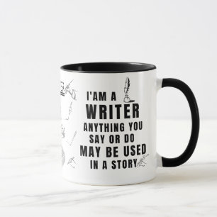 Mug Je suis un écrivain Tout ce que vous faites peut ê
