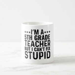 Mug Je suis un enseignant de 5e année mais je ne peux
