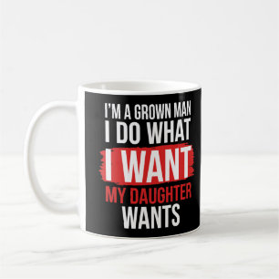 Mug Je suis un homme adulte je fais ce que ma fille ve
