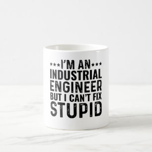 Mug Je suis un ingénieur industriel mais je ne peux pa