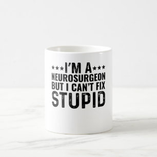 Mug Je suis un neurochirurgien, mais je ne peux pas ré