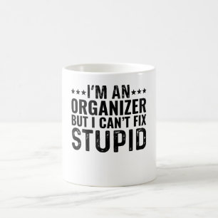 Mug Je suis un organisateur, mais je ne peux pas répar