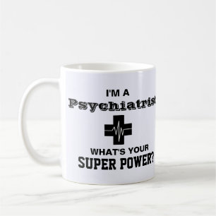 Mug Je suis un psychiatre ce qui est votre super