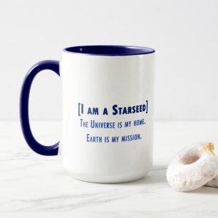 Mug Je suis un Starseed. Universe ma maison. Mission t