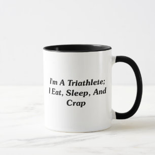 Mug Je suis un Triathlete ; Je mange, dors, et chie