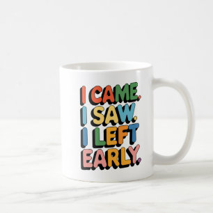 Mug Je Suis Venu, J'Ai Vu, J'Ai Quitté Tôt La Musique