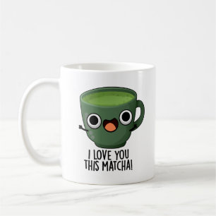 Mug Je T'Aime Cette Matcha Drôle À Boire Puns