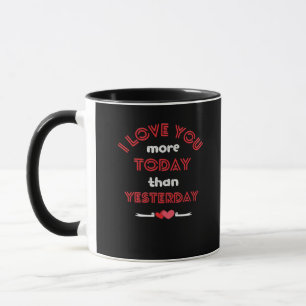 Mug Je t'aime plus aujourd'hui qu'hier Citation romant