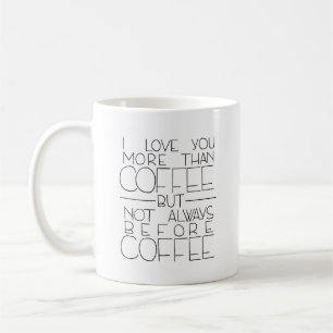 Mug Je t'aime plus que le café mais pas toujours avan