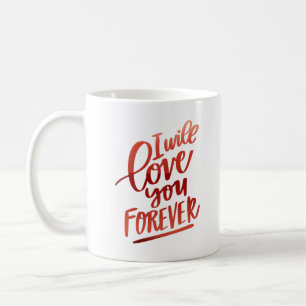 Mug je t'aimerai pour toujours