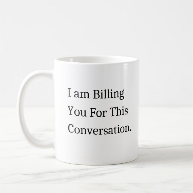 Mug Je Te Facture Pour Cette Conversation (Gauche)