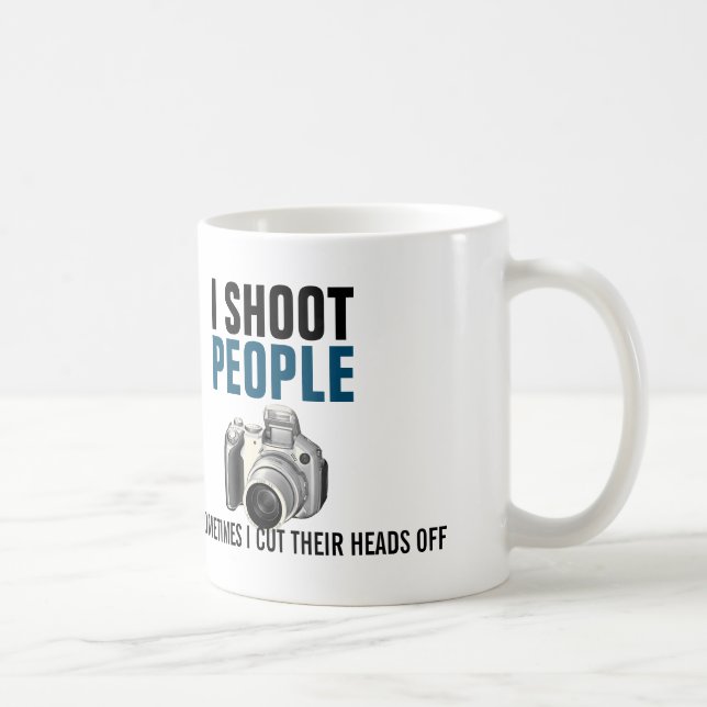 Mug Je tire des personnes et coupe parfois leurs têtes (Droite)