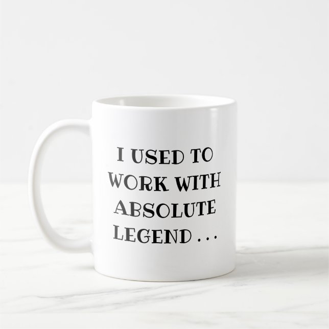 Mug Je travaillais avec une légende absolue (Gauche)