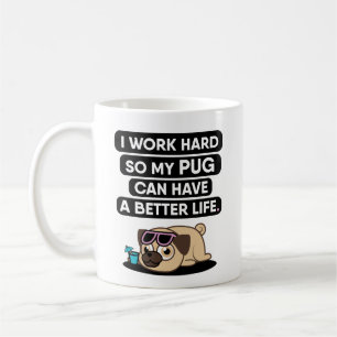 Mug Je travaille dur ainsi mon carlin peut avoir une