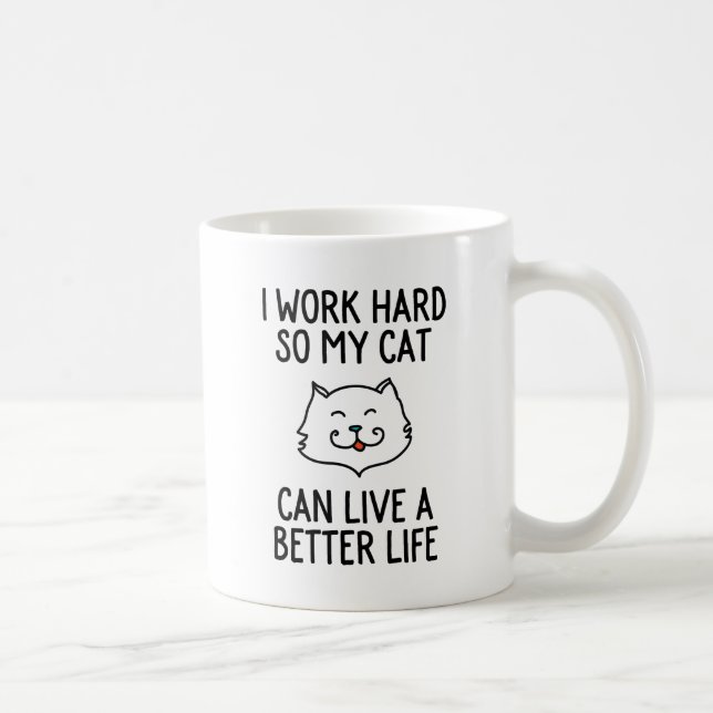 Mug Je travaille dur ainsi mon chat peut vivre une (Droite)
