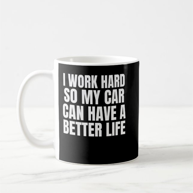 Mug Je Travaille Dur Pour Que Ma Voiture Puisse Avoir  (Gauche)