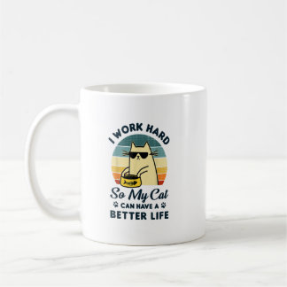 Mug Je Travaille Dur Pour Que Mon Chat Puisse Avoir Un