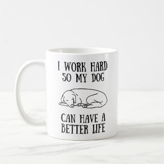 Mug Je Travaille Dur Pour Que Mon Chien Puisse Avoir U