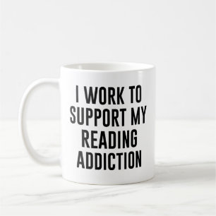 Mug Je travaille pour soutenir ma dépendance à la lect