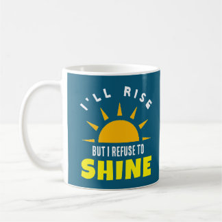 Mug Je vais me lever mais je refuse de briller la tass
