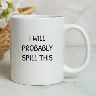 Mug Je Vais Probablement Déverser Ce Drôle | Sarcastiq
