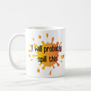Mug Je vais probablement déverser cette Mug, la Nouvea