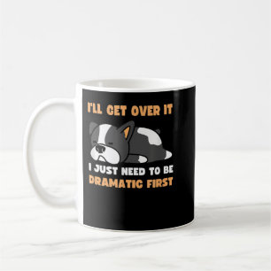 MUG JE VAIS Y ARRIVER, JE DOIS D'ABORD ÊTRE DRAMATIQUE